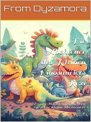 cover image of Die Abenteuer des Kleinen Dinosauriers Rexi